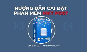 Phần mềm MKT Post Hướng Dẫn Cài Đặt