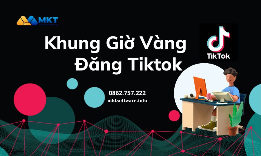 Khung giờ vàng đăng tiktok