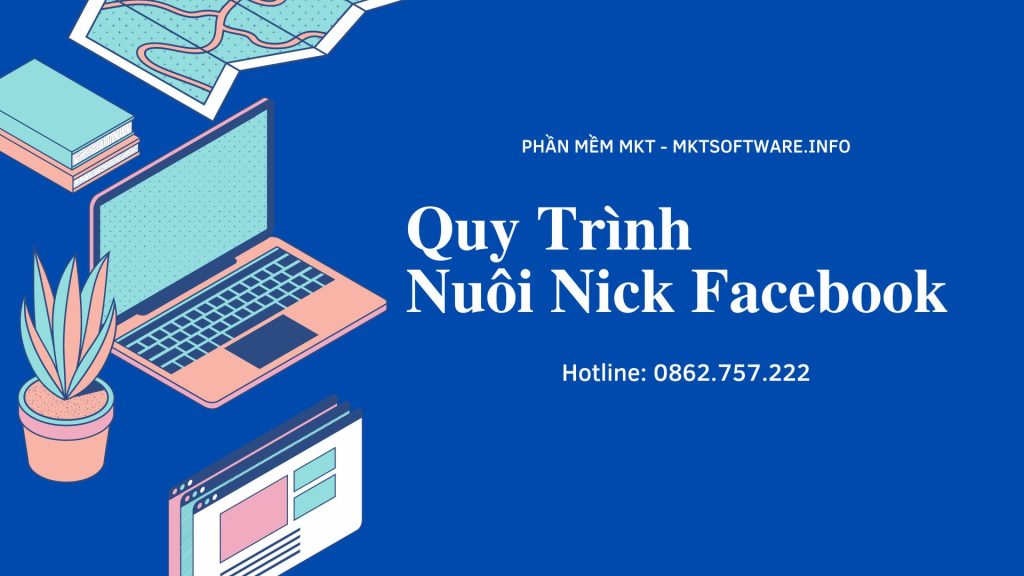 Quy Trình Nuôi Nick Facebook