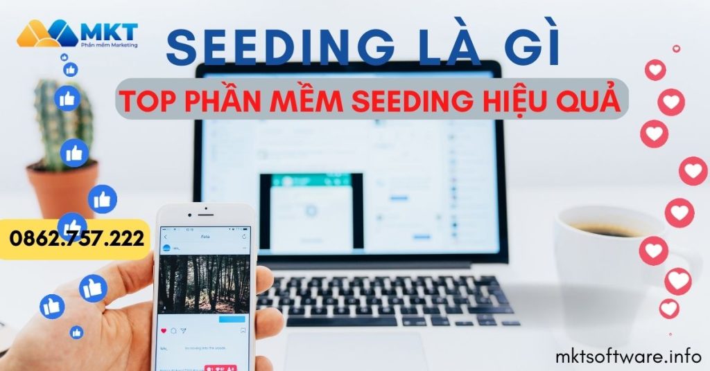 Seeding là gi. Phần mềm seeding hiệu quả