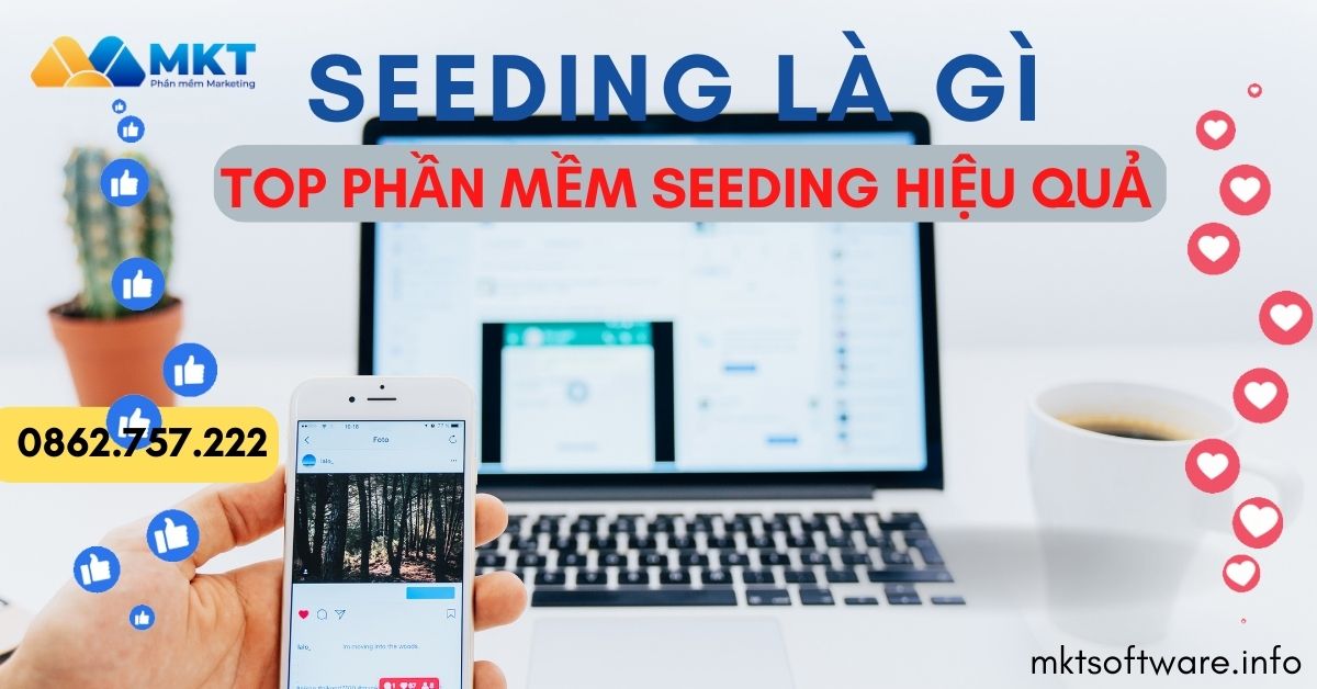 Seeding là gi. Phần mềm seeding hiệu quả